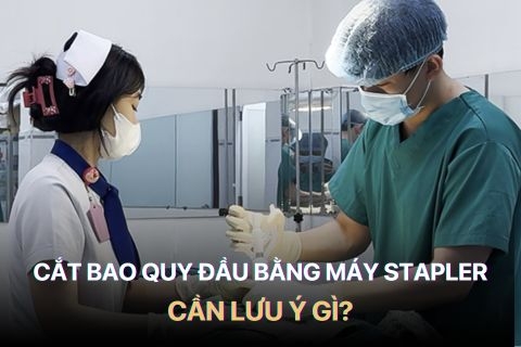 Đừng Cắt Bao Quy Đầu Bằng Máy Stapler Nếu Bạn Chưa Biết Những Điều Này