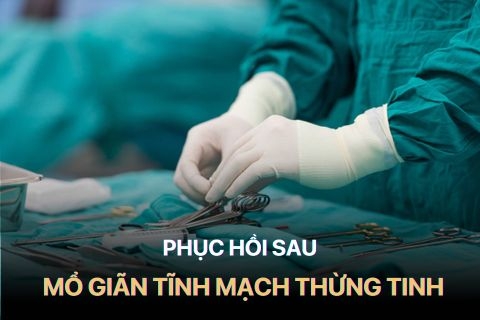 Phục Hồi Sau Mổ Giãn Tĩnh Mạch Thừng Tinh