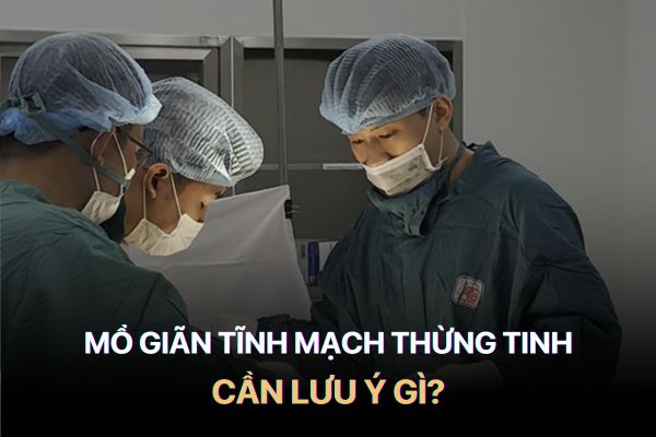 Mổ giãn tĩnh mạch thừng tinh liệu có đau hay không?